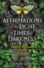 Affirmations of the Light in Times of Darkness : Healing Messages from a Spiritwalker - eBook