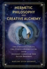 Hermetic Philosophy and Creative Alchemy : The Emerald Tablet, the Corpus Hermeticum, and the Journey through the Seven Spheres - eBook