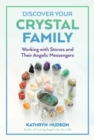 Discover Your Crystal Family : Working with Stones and Their Angelic Messengers - Book