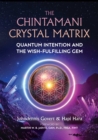 The Chintamani Crystal Matrix : Quantum Intention and the Wish-Fulfilling Gem - eBook