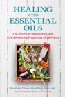 Healing with Essential Oils : The Antiviral, Restorative, and Life-Enhancing Properties of 58 Plants - Book