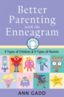 Better Parenting with the Enneagram : Nine Types of Children and Nine Types of Parents - Book