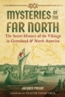 Mysteries of the Far North : The Secret History of the Vikings in Greenland and North America - eBook