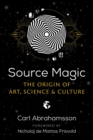 Source Magic : The Origin of Art, Science, and Culture - eBook