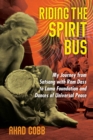 Riding the Spirit Bus : My Journey from Satsang with Ram Dass to Lama Foundation and Dances of Universal Peace - eBook