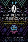 Afro-Brazilian Numerology : Awakening Your Better Self with the Wisdom of the Orishas - Book