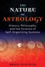 The Nature of Astrology : History, Philosophy, and the Science of Self-Organizing Systems - eBook