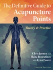 The Definitive Guide to Acupuncture Points : Theory and Practice - eBook