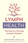 Lymph Health : The Key to a Strong Immune System - Book