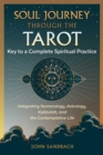 Soul Journey through the Tarot : Key to a Complete Spiritual Practice - eBook
