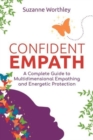Confident Empath : A Complete Guide to Multidimensional Empathing and Energetic Protection - Book