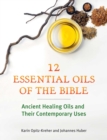 Twelve Essential Oils of the Bible : Ancient Healing Oils and Their Contemporary Uses - eBook