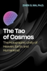 The Tao of Cosmos : The Holographic Unity of Heaven, Earth, and Humankind - Book