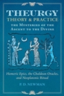 Theurgy: Theory and Practice : The Mysteries of the Ascent to the Divine - Book