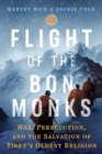 Flight of the Bon Monks : War, Persecution, and the Salvation of Tibet's Oldest Religion - Book