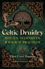 Celtic Druidry : Rituals, Techniques, and Magical Practices - Book