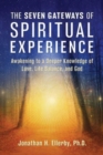 The Seven Gateways of Spiritual Experience : Awakening to a Deeper Knowledge of Love, Life Balance, and God - Book
