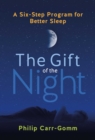 The Gift of the Night : A Six-Step Program for Better Sleep - eBook
