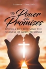 The Power of the Promises : Living a Life receiving the fullness of God's Blessings - Book