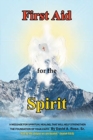 First Aid for the Spirit : A Message for Spiritual Healing, That Will Help Strengthen the Foundation of Your Faith - Book