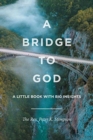 A Bridge to God : A Little Book with Big Insights - Book