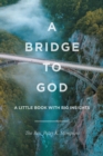 A Bridge to God : A Little Book with Big Insights - eBook