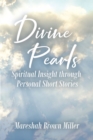 Divine Pearls : Spiritual Insight through Personal Short Stories - eBook