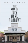 The Silver City Bank Robbery - eBook