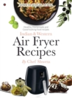 Indian & Western Air fryer recipes : Healthy, Homemade and Good looking food recipes - Book