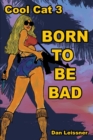 Born to Be Bad : Cool Cat 3 - Book