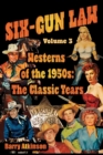SIX-GUN LAW Westerns of the 1950s : The Classic Years - Book