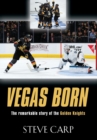 Vegas Born : The Remarkable Story of The Golden Knights - Book