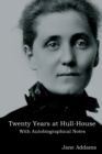 Twenty Years at Hull-House : With Autobiographical Notes - Book