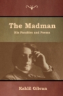The Madman : His Parables and Poems - Book