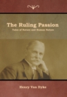 The Ruling Passion : Tales of Nature and Human Nature - Book