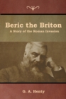 Beric the Briton : A Story of the Roman Invasion - Book