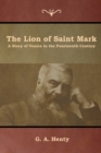 The Lion of Saint Mark : A Story of Venice in the Fourteenth Century - Book