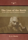 The Lion of the North : A tale of the times of Gustavus Adolphus - Book