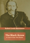 The Black Arrow : A Tale of the Two Roses - Book