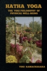 Hatha Yoga : The Yogi Philosophy of Physical Well-Being - Book