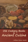 Old Cookery Books and Ancient Cuisine - Book