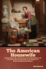 The American Housewife : Containing the Most Valuable and Original Receipts in all the Various Branches of Cookery; and Written in a Minuteand Methodical Manner - Book