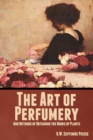 The Art of Perfumery, and Methods of Obtaining the Odors of Plants - Book