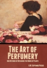 The Art of Perfumery, and Methods of Obtaining the Odors of Plants - Book