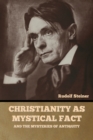 Christianity as Mystical Fact : And the Mysteries of Antiquity - Book