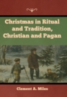Christmas in Ritual and Tradition, Christian and Pagan - Book