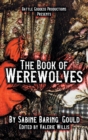 The Book of Werewolves with Illustrations : History of Lycanthropy, Mythology, Folklores, and more - Book