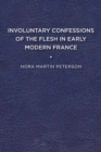Involuntary Confessions of the Flesh in Early Modern France - eBook