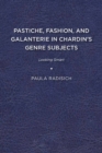 Pastiche, Fashion, and Galanterie in Chardin's Genre Subjects : Looking Smart - eBook