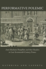 Performative Polemic : Anti-Absolutist Pamphlets and their Readers in Late Seventeenth-Century France - eBook